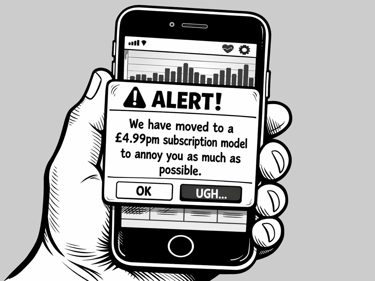 Cartoon drawing of a smartphone with an alert saying "We have moved to a £4.99pm subscription model to annoy you as much as possible."